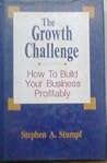 The Growth Challenge: How to Build Your Business Profitably The Growth Challenge: How to Build Your Business Profitably
