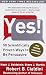 Yes!: 50 Scientifically Proven Ways to Be Persuasive by Noah J. Goldstein Ph.D. Steve J. Martin Robert Cialdini Ph.D.(2009-12-29)