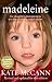 Madeleine: Our Daughter's Disappearance and the Continuing Search for Her