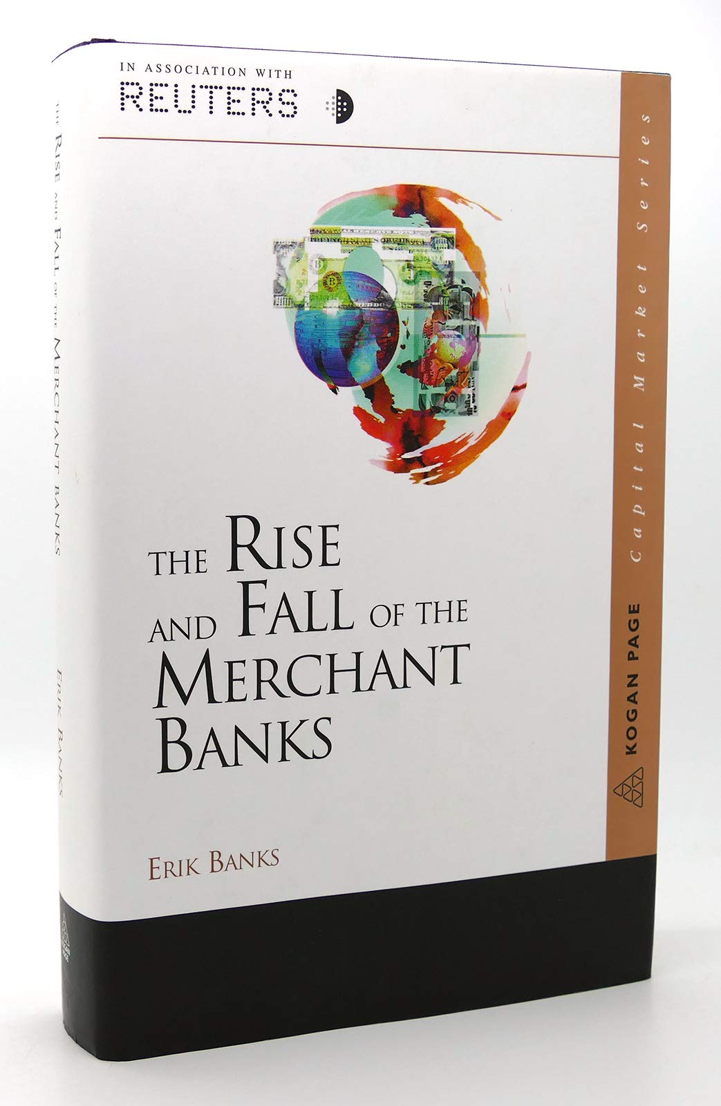The Rise and Fall of the Merchant Bank: The Evolution of the Global Investment Bank (Hardcover)