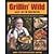 Grillin' Wild by Browne, Rick [Lyons Press, 2012] (Paperback) [Paperback]