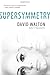 Supersymmetry by David Walton (2015-09-01)