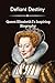 Defiant Destiny: Queen Elizabeth I's Inspiring Biography