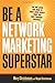 Be A Network Marketing Superstar. The One Book You Need to Make More Money Than You Ever Thought Possible by Christe (1-May-2007) Paperback