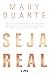 Seja Real by Mary Duarte