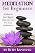 Meditation for Beginners: Answers to Your Biggest Questions and Five Easy Meditations (The Meditation for Life Series) (Volume 1) by Beth Banning (2014-11-01)