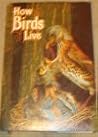 How Birds Live (How Animals Live; v. 2) How Birds Live (How Animals Live; v. 2)