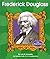 Frederick Douglass (First Biographies - Reformers and Civil Rights Heroes)
