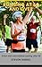 Running at 60 and Over: 5 Keys to start and continue running after 60