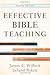 Effective Bible Teaching 2nd (second) Edition by Wilhoit, James C., Ryken, Leland published by Baker Academic (2012)
