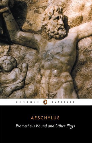 Prometheus Bound and Other Plays: The Suppliants; Seven Against Thebes; The Persians (Classics) by Aeschylus (2001) Paperback