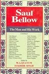 Saul Bellow: The Man and His Work