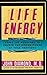 Life Energy: Using the Meridians to Unlock the Hidden Power of Your Emotions by John Diamond M.D. (1990-01-01)