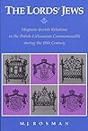 The Lord's Jews: Magnate-Jewish Relations in the Polish-Lithuanian Commonwealth during the Eighteenth Century (Center for Jewish Studies)