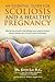 An Essential Guide for Scoliosis and a Healthy Pregnancy: Month-by-month, everything you need to know about taking care of your spine and baby. by Lau, Kevin (2012) Paperback