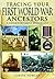 Tracing Your First World War Ancestors: A Guide for Family Historians (Tracing Your Ancestors) by Fowler, Simon (2013)