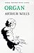 [(Organ * * )] [Author by Arthur Wills