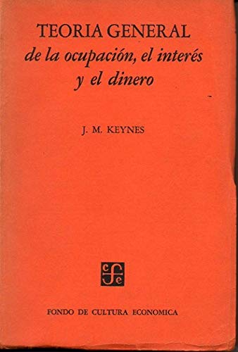 TEORIA GENERAL DE LA OCUPACION, EL INTERES Y EL DINERO.