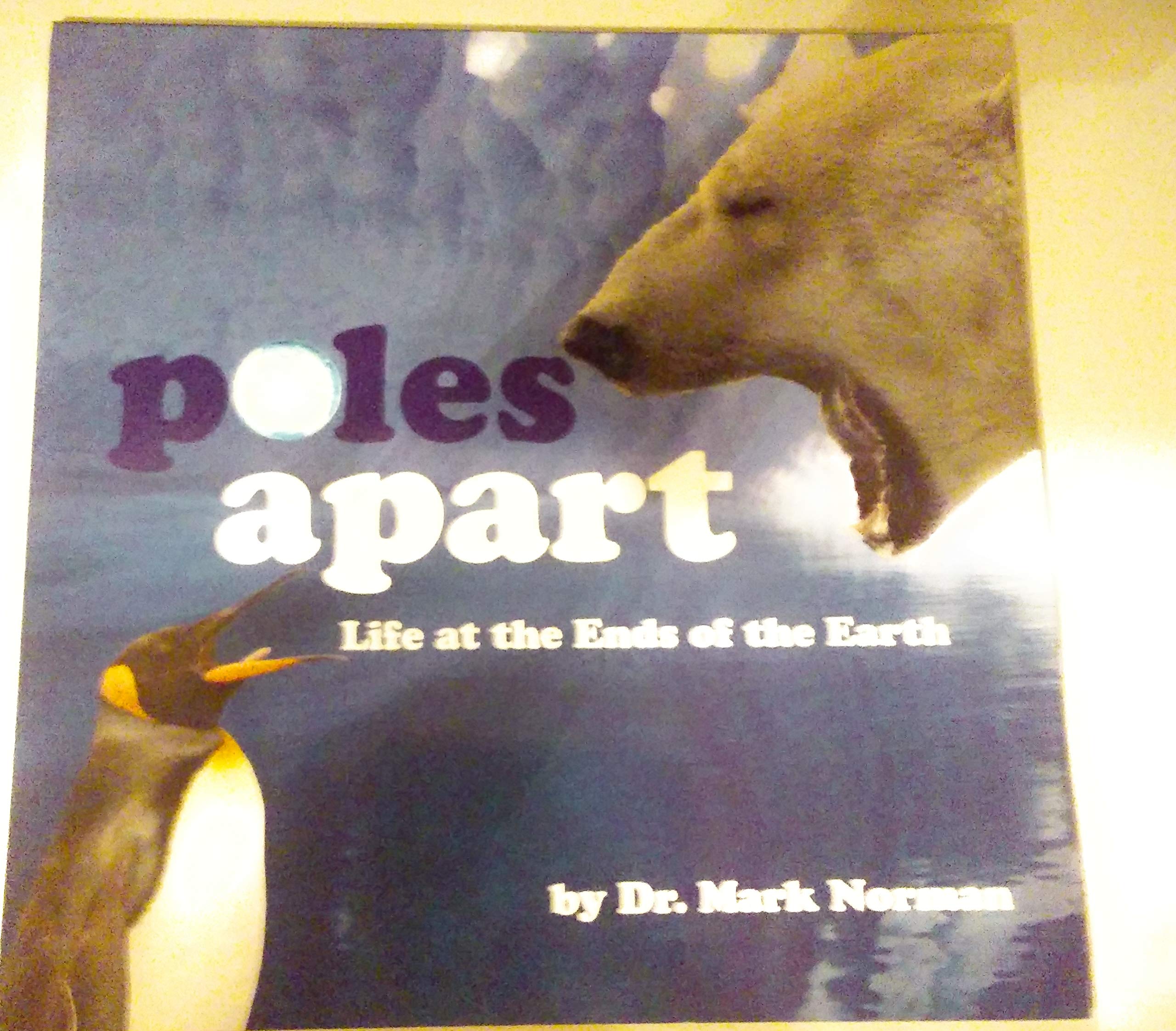 Poles Apart Life at the Ends of the Earth (Paperback)