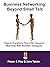 Business Networking: Beyond Small Talk