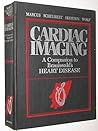 Cardiac Imaging: A Companion to Braunwald's Heart Disease Cardiac Imaging: A Companion to Braunwald's Heart Disease