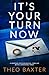 It's Your Turn Now