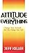 Attitude is Everything: Change Your Attitude...and You Change Your Life! by Jeff Keller (1-May-1999) Paperback
