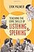 By Erik Palmer Teaching the Core Skills of Listening and Speaking