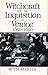 Witchcraft and the Inquisition in Venice 1550-1650