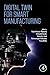 Digital Twin for Smart Manufacturing by Rajesh Kumar Dhanaraj