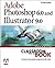 Adobe Photoshop 6.0 and Illustrator 9.0: Advanced (Classroom in a Book) by Adobe Creative Team (2001-06-20)