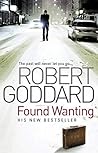 Found Wanting by Robert Goddard by Robert Goddard