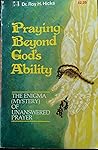Praying Beyond God's Ability: The Enigma (Mystery) of Unanswered Prayer