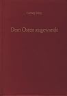 Dem Osten zugewandt: gesammelte Aufsätze zur schlesischen und ostdeutschen Geschichte : Festgabe zum fünfundsiebzigsten Geburtstag Dem Osten zugewandt: gesammelte Aufsätze zur schlesischen und ostdeutschen Geschichte : Festgabe zum fünfundsiebzigsten Geburtstag