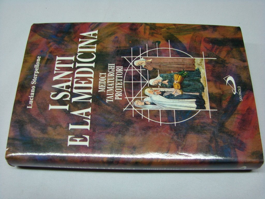 I SANTI E LA MEDICINA - Medici - Taumaturghi - Protettori (Hardcover)