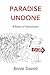 Paradise Undone: A Novel of Jonestown