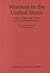Murders in the United States: Crimes, Killers, and Victims of the Twentieth Century
