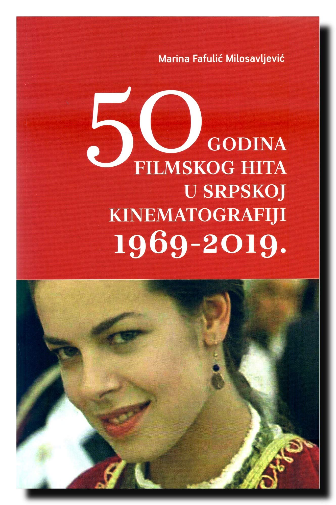 50 godina filmskog hita u srpskoj kinematografiji 1969-2019 (Paperback)