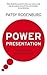 Power Presentation: Formal Speech in an Informal World: How to Put Presence into Your Presentation by Rodenburg, Patsy (2009)