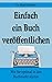 Einfach ein Buch veröffentl...