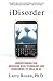 iDisorder: Understanding Our Obsession with Technology and Overcoming Its Hold on Us by Larry D. Rosen (2013-08-06)
