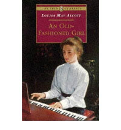 [Old-fashioned Girl] (By: Louisa May Alcott) [published: February, 2002]