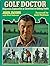 Golf Doctor: Diagnosis, Explanation and Correction of Golfing Faults by Jacobs, John, Aultman, Dick (1979) Hardcover