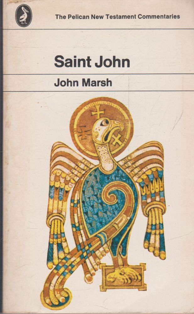 The Gospel of St. John (The Pelican New Testament Commentaries)