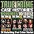 True Crime Case Histories: Books 10, 11, and 12: 36 Disturbing Stories