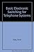 Basic Electronic Switching for Telephone Systems by David Talley (1983-01-03)