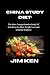 CHINA STUDY DIET : THE MOST...
