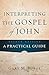 [Interpreting the Gospel of John: A Practical Guide] [By: Burge, Gary M.] [November, 2013]