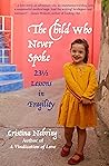 The Child Who Never Spoke: 23½ Lessons in Fragility The Child Who Never Spoke: 23½ Lessons in Fragility