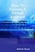 How To Become A Virtual Assistant by Kathie M. Thomas